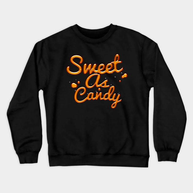 Sweet As Candy - Cute Typographic Apparel Crewneck Sweatshirt by DankFutura
